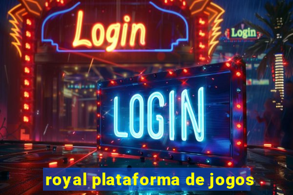 royal plataforma de jogos